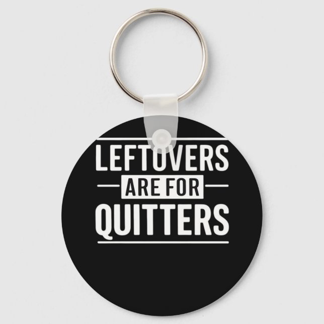 Leftovers sind für Quitters Erntedank Funny Quot Schlüsselanhänger (Vorderseite)
