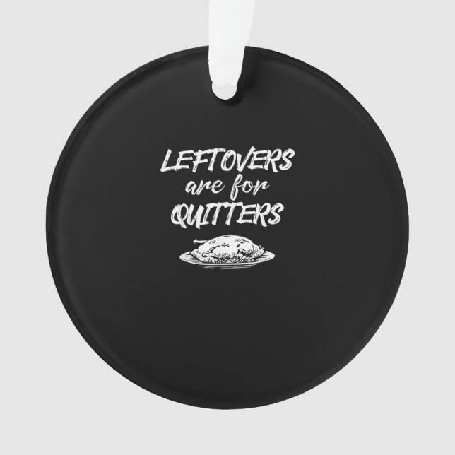 Leftovers sind für Quitters Erntedank Funny Sayi Ornament (Vorderseite)