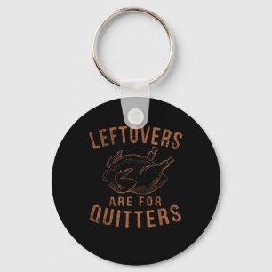 Leftovers sind für Quitters Erntedank Funny Turm Schlüsselanhänger