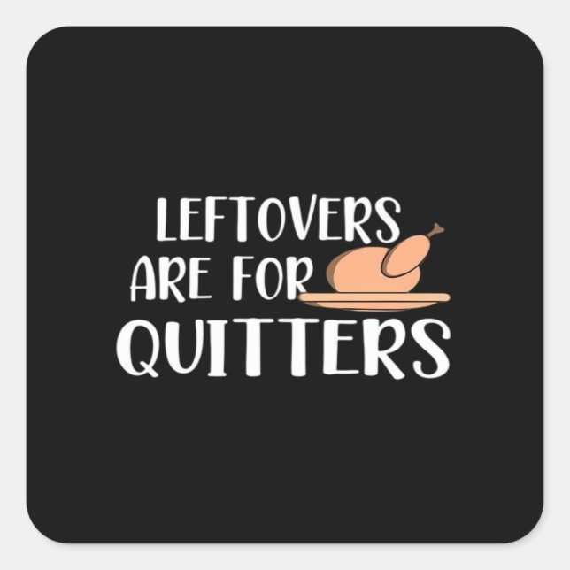 Leftovers sind für Quitters Erntedank Trendsetter Quadratischer Aufkleber (Vorderseite)