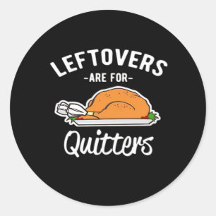 Leftovers sind für Quitters Erntedank Türkei Ess Runder Aufkleber