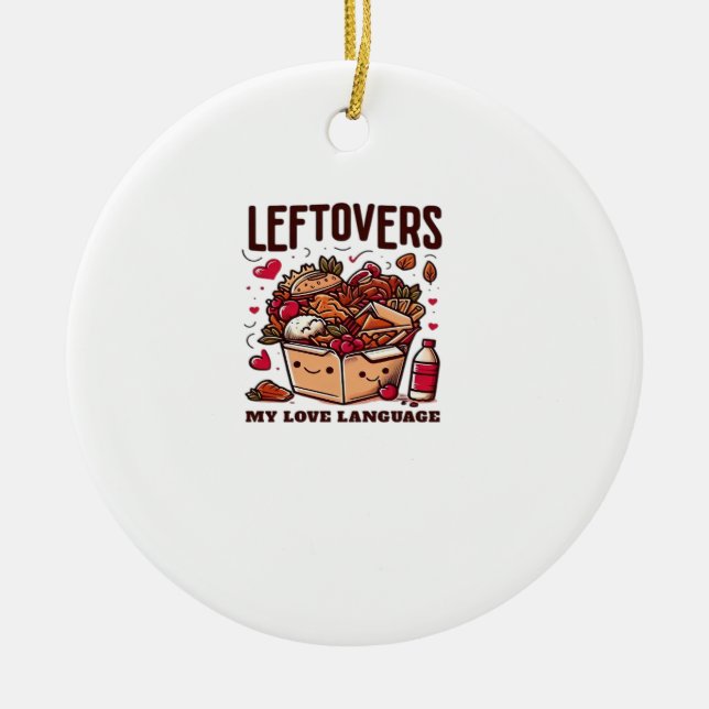 Leftovers sind für Quitters - Funny Classic Design Keramik Ornament (Vorne)