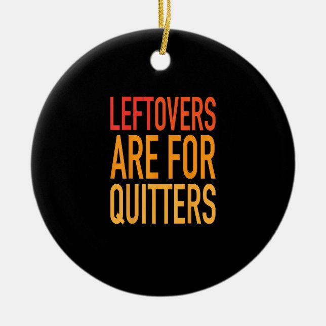 Leftovers sind für Quitters Funny Erntedank Fami Keramik Ornament (Vorne)