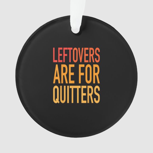 Leftovers sind für Quitters Funny Erntedank Fami Ornament (Vorderseite)