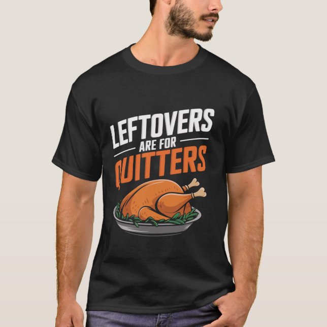 Leftovers sind für Quitters Funny Erntedank Fees T-Shirt (Vorderseite)