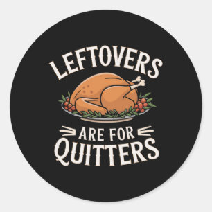 Leftovers sind für Quitters Funny Erntedank Food Runder Aufkleber