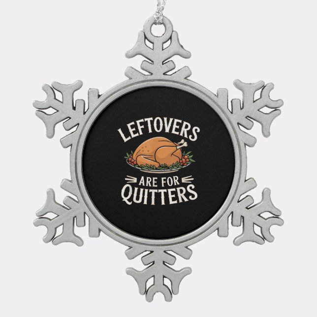 Leftovers sind für Quitters Funny Erntedank Food Schneeflocken Zinn-Ornament (Vorderseite)