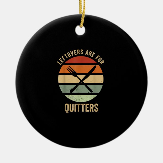 Leftovers sind für Quitters Funny Erntedank Retter Keramik Ornament (Vorne)
