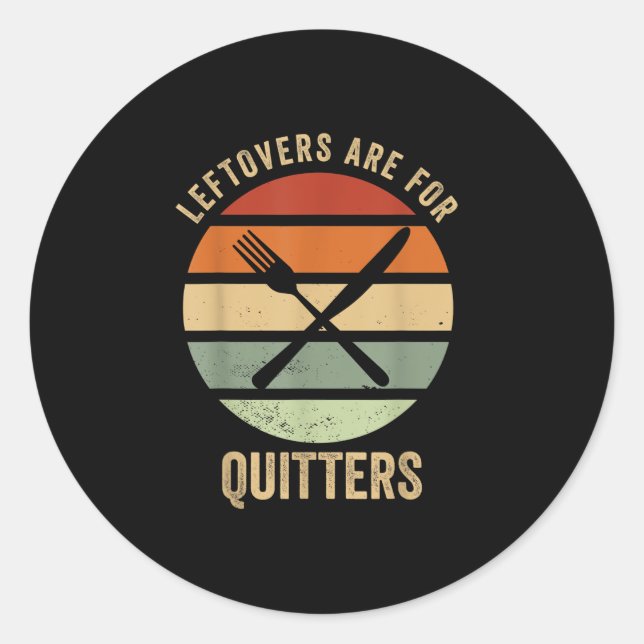 Leftovers sind für Quitters Funny Erntedank Retter Runder Aufkleber (Vorderseite)