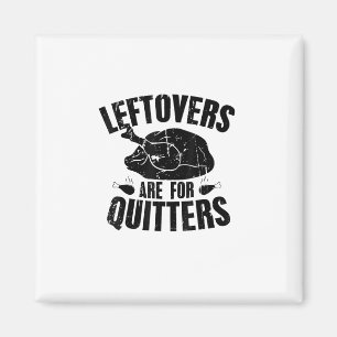 Leftovers sind für Quitters Funny Erntedank Turk Magnet