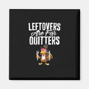 Leftovers sind für Quitters Funny Erntedank Turk Magnet