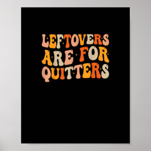Leftovers sind für Quitters Funny Erntedank Turk Poster