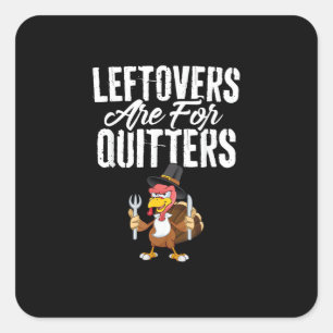 Leftovers sind für Quitters Funny Erntedank Turk Quadratischer Aufkleber