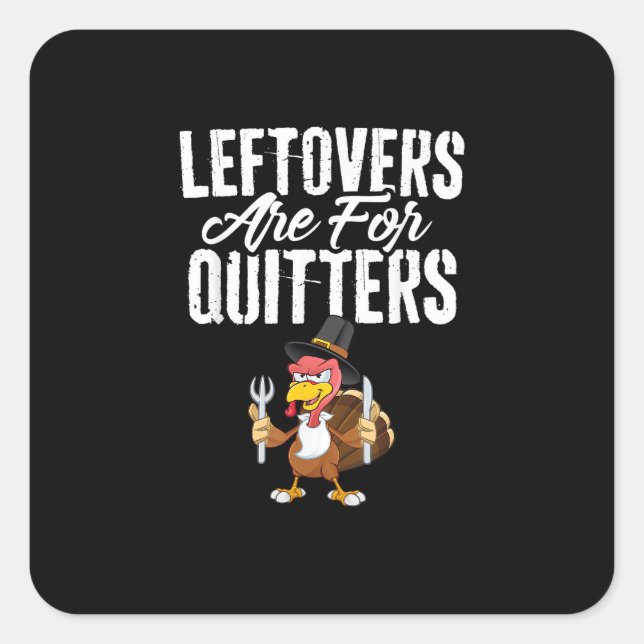 Leftovers sind für Quitters Funny Erntedank Turk Quadratischer Aufkleber (Vorderseite)