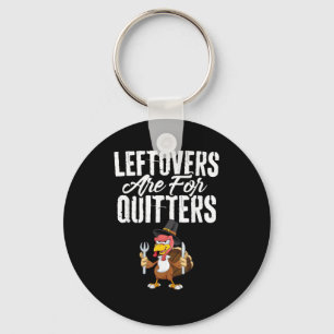 Leftovers sind für Quitters Funny Erntedank Turk Schlüsselanhänger