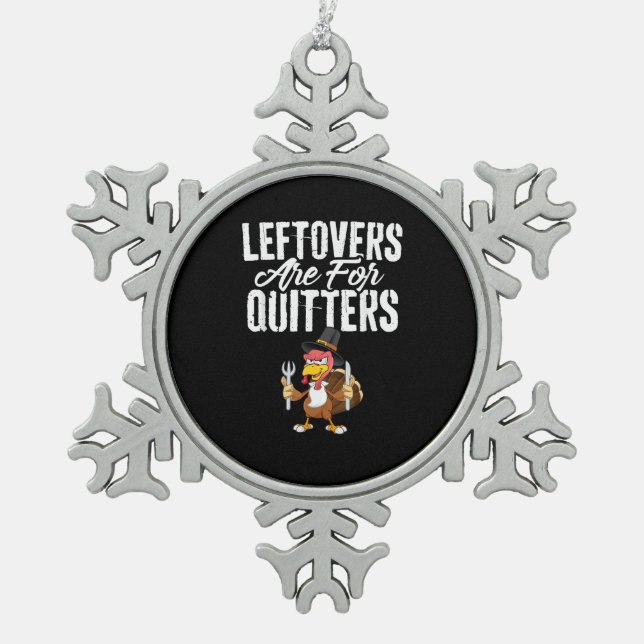 Leftovers sind für Quitters Funny Erntedank Turk Schneeflocken Zinn-Ornament (Vorderseite)