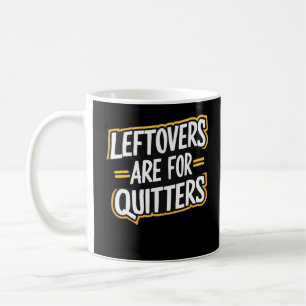 Leftovers sind für Quitters Funny Zitat Thanksgivi Kaffeetasse