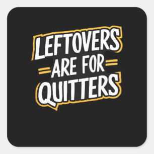 Leftovers sind für Quitters Funny Zitat Thanksgivi Quadratischer Aufkleber