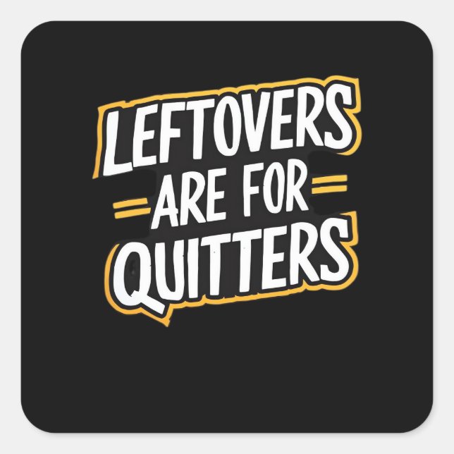 Leftovers sind für Quitters Funny Zitat Thanksgivi Quadratischer Aufkleber (Vorderseite)