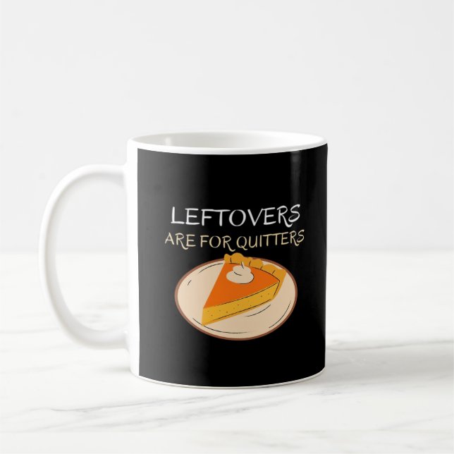 Leftovers sind für Quitters Pie Classic Funny Tren Kaffeetasse (Links)