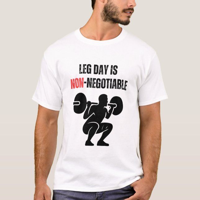 Leg Day Is Non-Negotiable T-Shirt (Vorderseite)