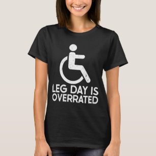 Leg Day ist überlastet Rollstuhl Behinderung T-Shirt