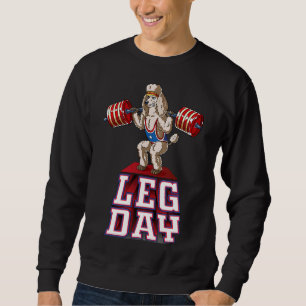 Leg Day Poodle Gewichtheben Squat Gym Sweatshirt