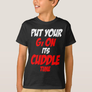 Leg deinen Gi auf seine Kuschelzeit T-Shirt