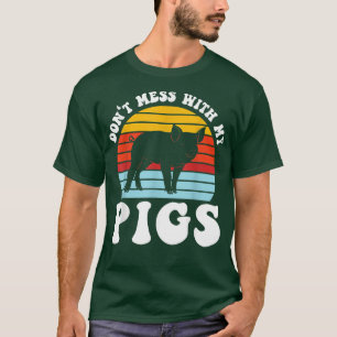 Leg dich nicht mit meinen Schweinen-Bauer-Tieren T-Shirt