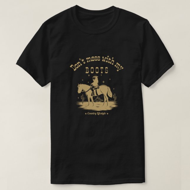Leg dich nicht mit meinen Stiefeln an T-Shirt (Design vorne)