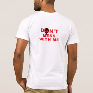 Leg dich nicht mit mir an T-Shirt
