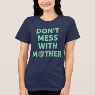 Leg dich nicht mit Mutter an! Tri-Blend Shirt