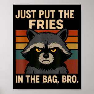 Leg einfach die Pommes in die Tüte, Bro, lustiger  Poster