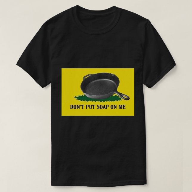 Leg mir keine Seife auf mein Kleid. T-Shirt (Design vorne)