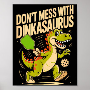 Leg nicht mit Dinkasaurus Pickleball an Poster