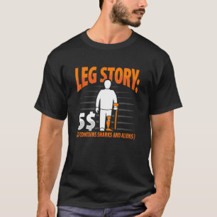 Leg Story Amputee Joke Leg Prothese für Leg Ampu T-Shirt
