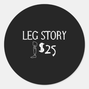 Leg Story Prosthetic Joke: $25 Spaß Runder Aufkleber