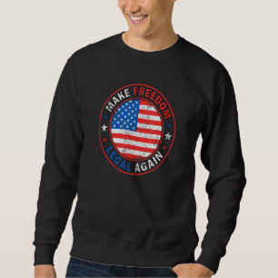 Legale Freiheit wieder amerikanische Fahne Patriot Sweatshirt