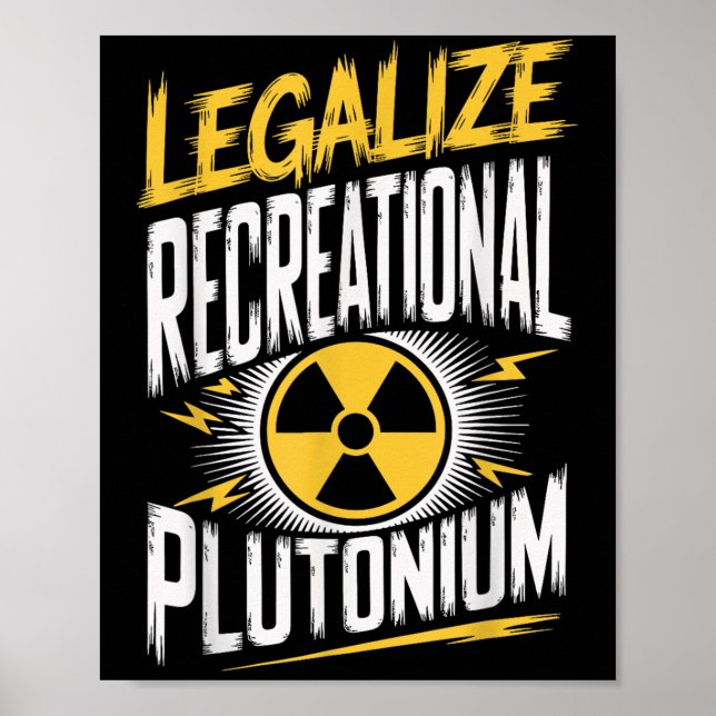 Legalisieren des Plutoniums für Freizeit1 Poster (Vorne)