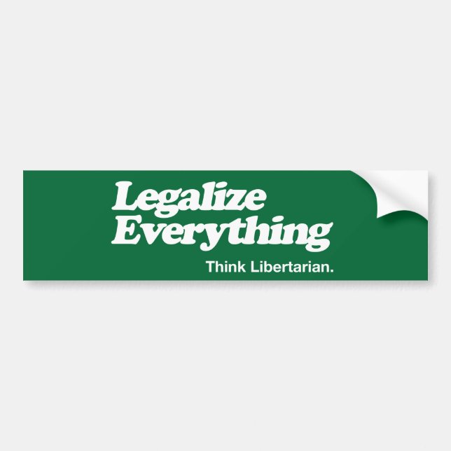 Legalisieren Sie alles denken liberalistischen Autoaufkleber (Vorne)