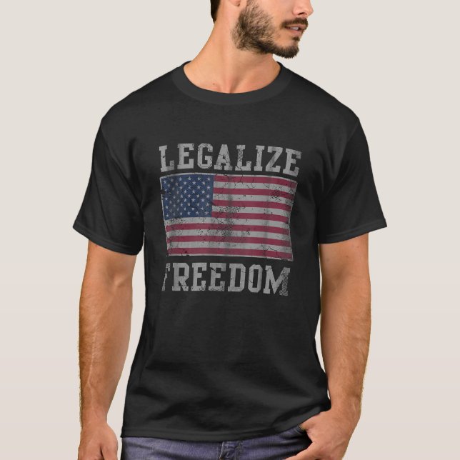 Legalize Freedom Patriotic USA Flag Ameri T-Shirt (Vorderseite)