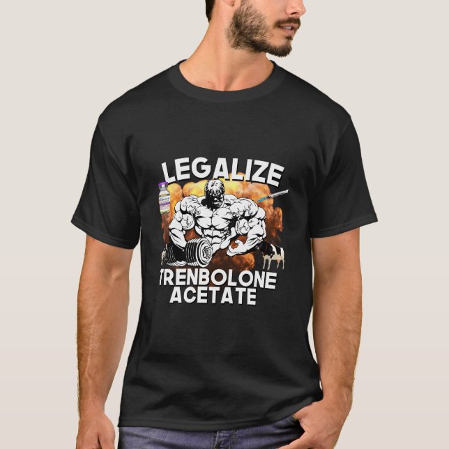 Legalize Trenbolone Acetate Steroid Tren Gym Jim T-Shirt (Vorderseite)