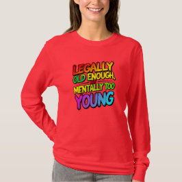 Legally old enough T-Shirt
