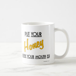 Lege deinen Honig dorthin, wo dein Mund ist! -Tass Kaffeetasse
