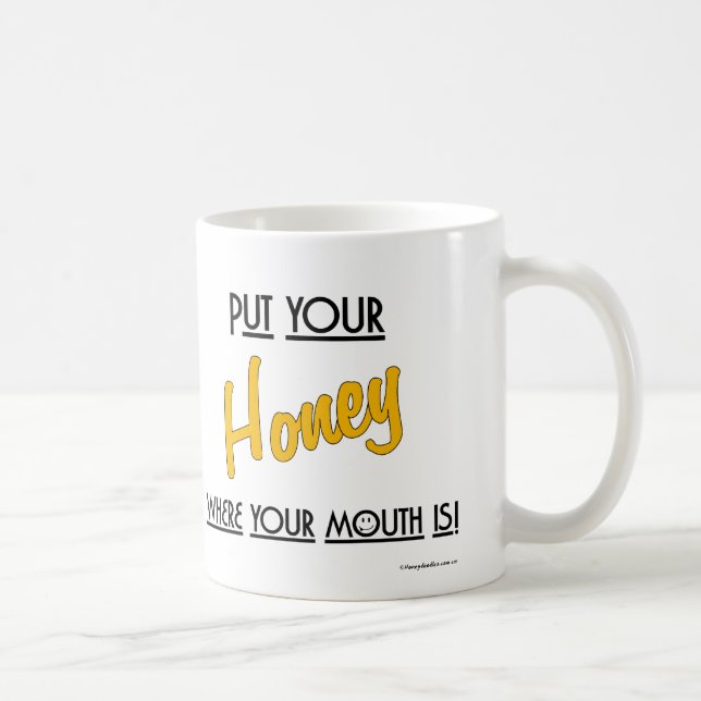 Lege deinen Honig dorthin, wo dein Mund ist! -Tass Kaffeetasse (Rechts)
