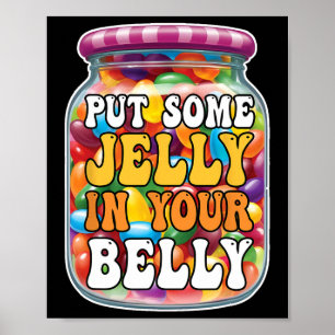 Lege etwas Gelee in deinen Bauch Funny Jelly Beans Poster