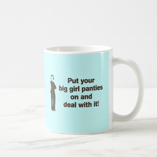 Legen Sie Ihre großen Mädchen-Hosen an und kümmern Kaffeetasse (Rechts)