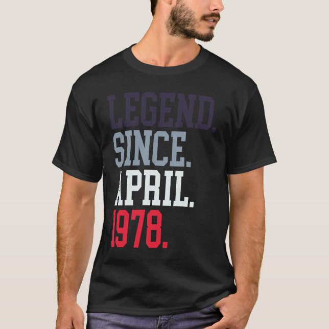 Legend Since April 1978 For Men Women April 1978 T-Shirt (Vorderseite)