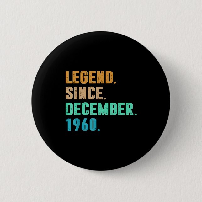 Legend Since December 1960 Birth Of Birthday 1960  Button (Vorderseite)