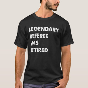 Legendäre Schiedsrichterin hat sich zurückgezogen T-Shirt